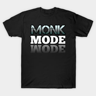 Monk Mode - Typography Text Quote T-Shirt